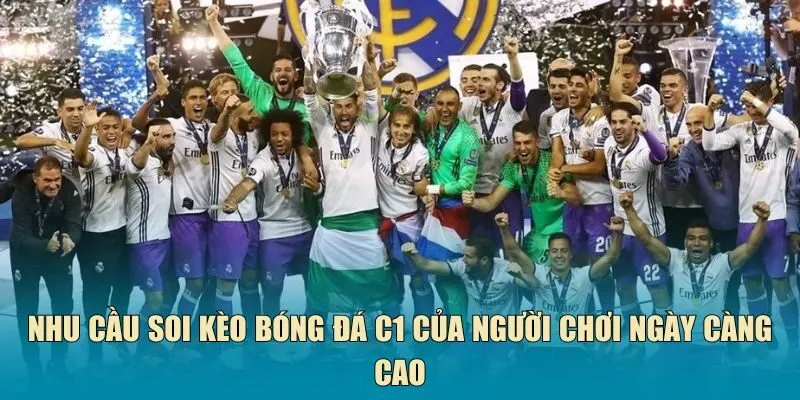 Nhu cầu soi kèo bóng đá C1 của người chơi ngày càng cao